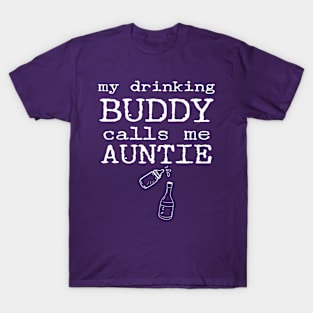 My Drinking Buddy Calls Me Auntie Funny Whiskey Beer Wine Lover Gift T-Shirt